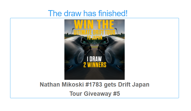 2 x Ultimate Drift Japan Tours valued at $20,000AUD each or 2 x $10,000 AUD Cash